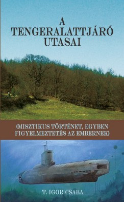 T. Igor Csaba - A tengeralattjr utasai