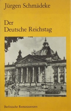 Jrgen Schmdeke - Der Deutsche Reichstag