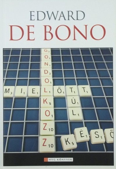 Edward De Bono - Gondolkozz! ...Mielőtt túl késő