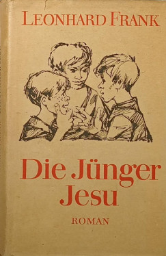 Leonhard Frank - Die J�nger Jesu