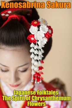 Sakura Xenosabrina - Japanese Folktales The Spirit of Chrysanthemum Flowers