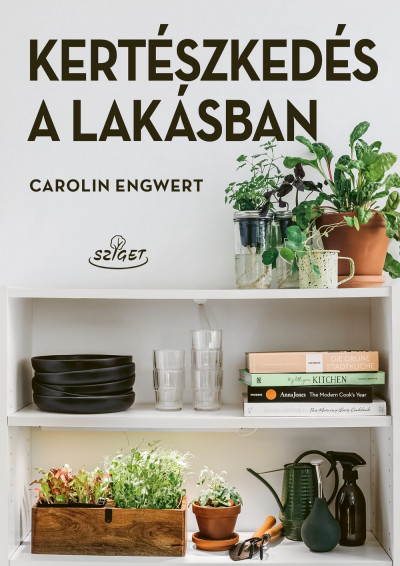 Carolin Engwert - Kertészkedés a lakásban