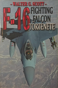 Walter G. Scott - F-16 - Fighting Falcon t�rt�nete