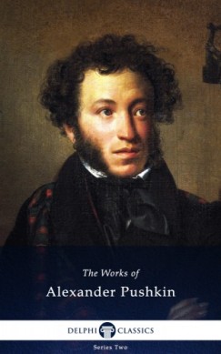 Alekszandr Szergejevics Puskin - Delphi Works of Alexander Pushkin (Illustrated)