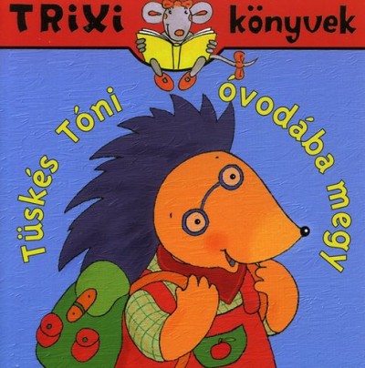 Brückner Judit - Tüskés Tóni óvodába megy