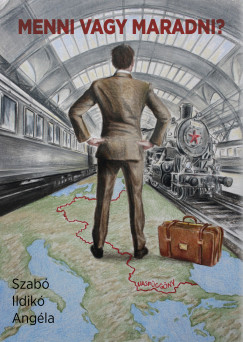 Szabó Ildikó Angéla - Menni vagy maradni?