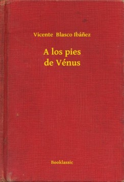Vicente Blasco Ib�nez - A los pies de V�nus
