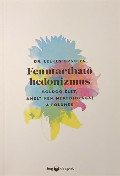 Dr. Lelkes Orsolya - Fenntarthat hedonizmus