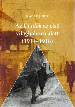 Kdr Judit - Az j Idk az els vilghbor alatt (1914-1918)