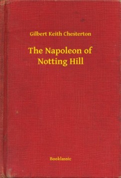 G. K. Chesterton - The Napoleon of Notting Hill