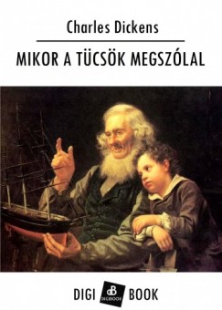 Dickens Charles - Charles Dickens - Mikor a tcsk megszlal