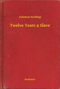 Solomon Northup - Twelve Years a Slave