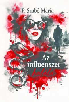 P. Szab� M�ria - Az influenszer hal�la