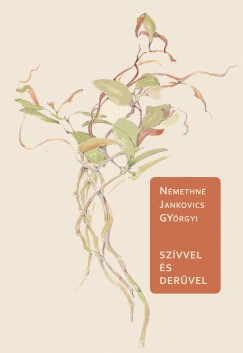 Némethné Jankovics Györgyi - Szívvel és derűvel