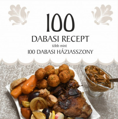 Jánossy Alíz  (Szerk.) - 100 dabasi recept, több mint 100 dabasi háziasszony