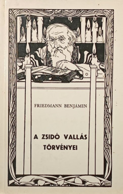 Friedmann Benjámin - A zsidó vallás törvényei