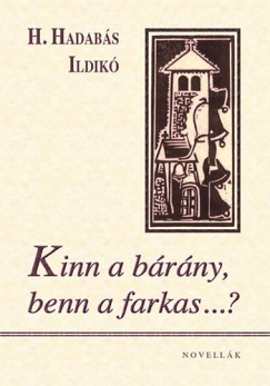 H. Hadab�s Ildik� - Kinn a b�r�ny, benn a farkas...?