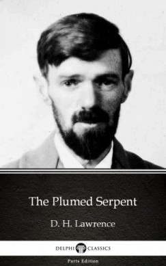 D. H. Lawrence - The Plumed Serpent by D. H. Lawrence (Illustrated)