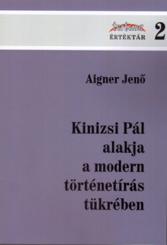 Aigner Jen - Kinizsi Pl alakja a modern trtnetrs tkrben