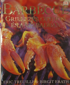 Birgit Erath - Eric Treuill� - Barbecue - grillez�s otthon �s a szabadban