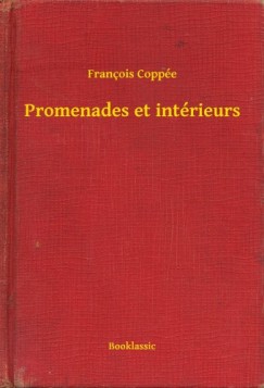 Francois Copp�e - Promenades et int�rieurs