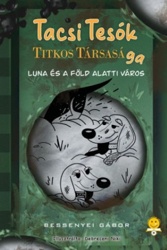 Bessenyei G�bor - TacsiTes�k titkos t�rsas�ga 2. - Luna �s a f�ld alatti v�ros