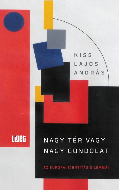 Kiss Lajos András - Horgas Judit  (Szerk.) - Levendel Júlia  (Szerk.) - Nagy tér vagy nagy gondolat