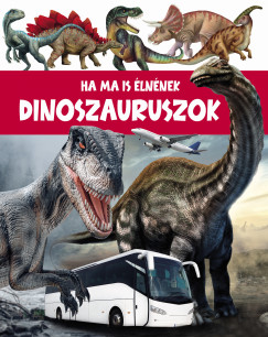 Ha a dinoszauruszok mg ma is lnnek