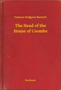 Frances Hodgson Burnett - The Head of the House of Coombe