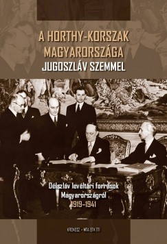 Hornyk rpd   (Szerk.) - A Horthy-korszak Magyarorszga Jugoszlv szemmel