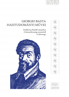 Padányi Lajos   (Szerk.) - Giorgio Basta hadtudományi mûvei