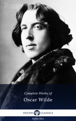 Oscar Wilde - Delphi Complete Works of Oscar Wilde (Illustrated)