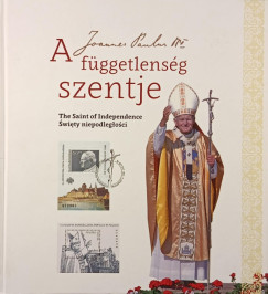 Farkas Csaba   (Szerk.) - Steindl Rezső   (Szerk.) - Joanna Urbanska   (Szerk.) - A függetlenség szentje- The saint of independence- Swiety niepodleglosci