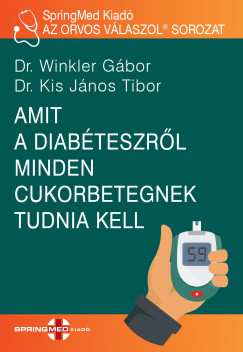 Dr. Winkler Gábor - Amit a diabéteszről minden cukorbetegnek tudnia kell