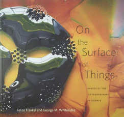 Felice Frankel - George M. Whitesides - On the Surface of Things