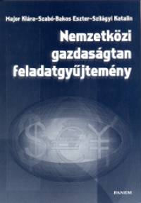 Major Klára - Szabó-Bakos Eszter - Szilágyi Katalin - Nemzetközi gazdaságtan feladatgyűjtemény