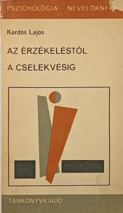 Kardos Lajos - Az rzkelstl a cselekvsig