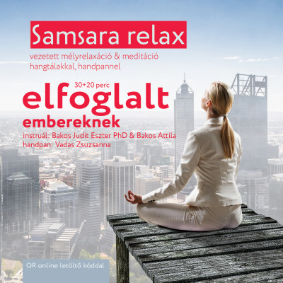 Bakos Judit Eszter Ph.D - Samsara relax és meditáció elfoglalt embereknek - CD