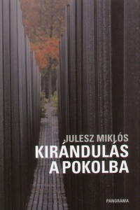 Julesz Mikls - Kirnduls a pokolba