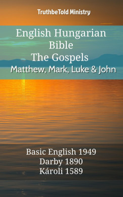 TruthBeTold Ministry - English Hungarian Bible - The Gospels - Matthew, Mark, Luke and John