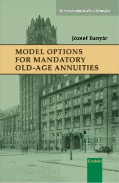Banyr Jzsef - Model Options for Mandatory Old-Age Annuities