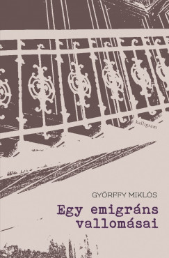 Gyrffy Mikls - Egy emigrns vallomsai