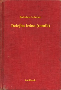 Bolesław Leśmian - Dziejba leśna (tomik)