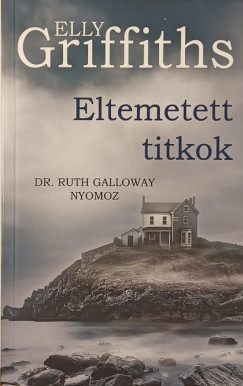 Elly Griffiths - Eltemetett titkok