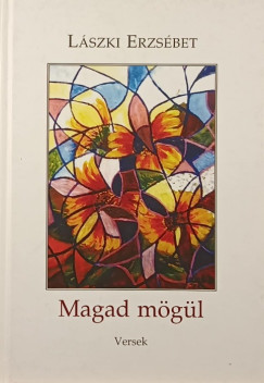 Lászki Erzsébet - Magad mögül (dedikált)