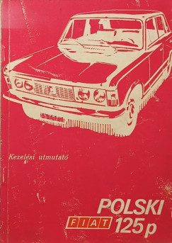 Polski Fiat 125p kezelési útmutató