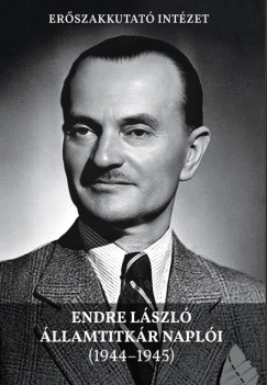 Szab� Imre   (Szerk.) - Endre L�szl� �llamtitk�r napl�i (1944-1945)