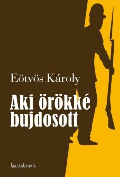 Etvs Kroly - Aki rkk bujdosott