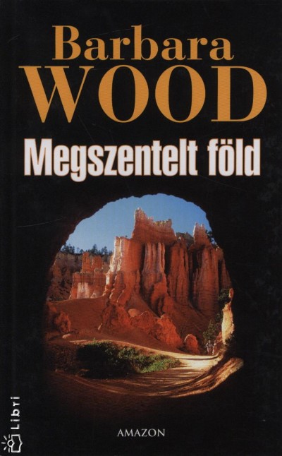 Barbara Wood - Megszentelt föld