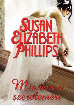 Susan Elizabeth Phillips - Mindent a szerelemrt